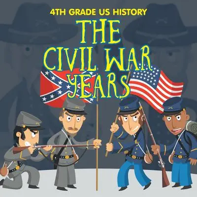 Histoire des États-Unis en 4e année : Les années de la guerre civile - 4th Grade US History: The Civil War Years