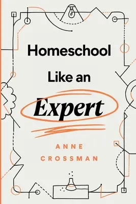 L'école à la maison comme un expert - Homeschool Like an Expert