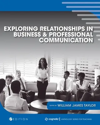 Explorer les relations dans la communication commerciale et professionnelle : Une anthologie - Exploring Relationships in Business and Professional Communication: An Anthology