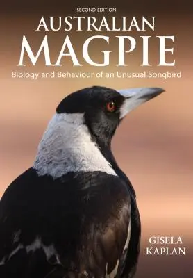 La pie australienne : Biologie et comportement d'un oiseau chanteur inhabituel - Australian Magpie: Biology and Behaviour of an Unusual Songbird