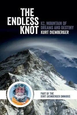 Le nœud sans fin : Le K2, montagne des rêves et du destin - The Endless Knot: K2, Mountain of Dreams and Destiny