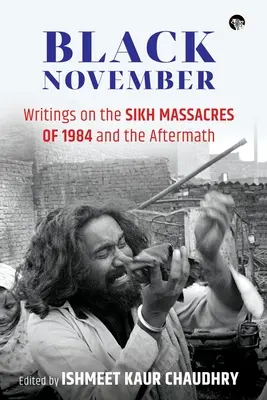 Novembre noir : Écrits sur les massacres sikhs de 1984 et leurs conséquences - Black November: Writings on the Sikh Massacres of 1984 and the Aftermath