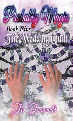 Probablement magique : La courtepointe de mariage - Probably Magic: The Wedding Quilt