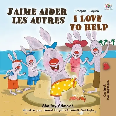 J'aime aider les autres I Love to Help : Livre bilingue français-anglais - J'aime aider les autres I Love to Help: French English Bilingual Book