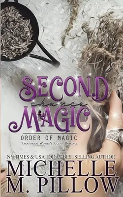 La magie de la seconde chance : un roman d'amour féminin paranormal - Second Chance Magic: A Paranormal Women's Fiction Romance Novel