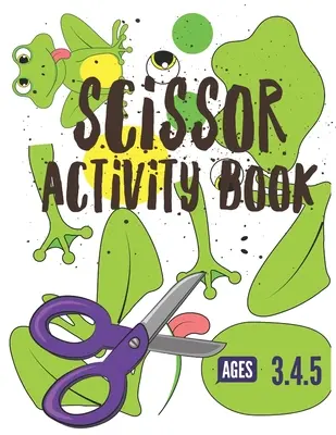 Cahier d'activités sur les ciseaux : Fiches de travail sur la pratique du découpage pour les enfants d'âge préscolaire, de 3 à 5 ans, cahier d'activités à découper et à coller de 100 pages. - Scissor Activity Book: Cutting practice worksheets for pre k, ages 3.4.5, cut and glue activity book with 100 pages.