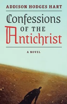 Confessions de l'Antéchrist (Un roman) - Confessions of the Antichrist (A Novel)