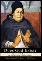 Dieu existe-t-il ? un dialogue socratique sur les cinq voies de Thomas d'Aquin - Does God Exist?: A Socratic Dialogue on the Five Ways of Thomas Aquinas