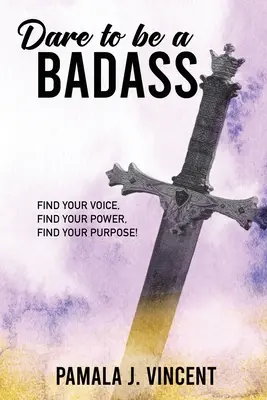 Oser être un dur à cuire - Dare To Be A Badass