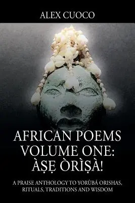 Poèmes africains - Volume 1 : ṣẹ rṣ ! Une anthologie de louanges pour les Orishas, les rituels, les traditions et la sagesse de Yorb - African Poems Volume One: ṣẹ rṣ!: A Praise Anthology to Yorb Orishas, Rituals, Traditions and Wisdom