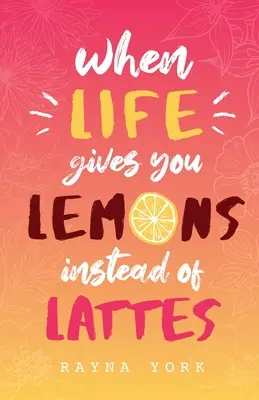 Quand la vie vous donne des citrons au lieu de lattes - When Life Gives You Lemons Instead Of Lattes