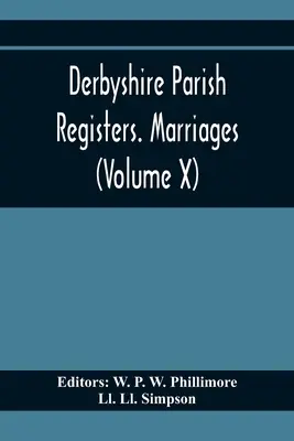 Registres paroissiaux du Derbyshire. Mariages (Volume X) - Derbyshire Parish Registers. Marriages (Volume X)