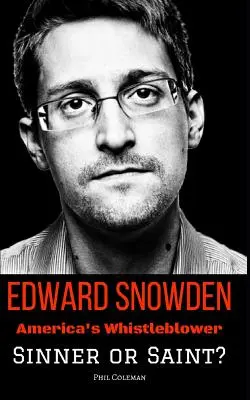 Edward Snowden : Le dénonciateur américain - pécheur ou saint ? - Edward Snowden: America's Whistleblower - Sinner or Saint?