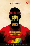 Sexualité et justice sociale en Afrique : Repenser l'homophobie et forger la résistance - Sexuality and Social Justice in Africa: Rethinking Homophobia and Forging Resistance