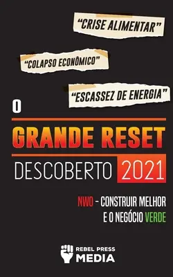 O Grande Reset Descoberto 2021 : : Crise alimentaire, effondrement économique et fuite d'énergie ; NWO - Construir Melhor e o Negcio Verde - O Grande Reset Descoberto 2021: : Crise Alimentar, Colapso Econmico e Escassez de Energia; NWO - Construir Melhor e o Negcio Verde