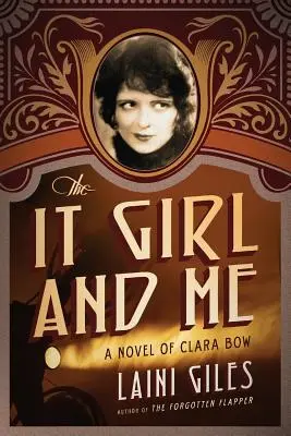 The It Girl and Me : Un roman de Clara Bow - The It Girl and Me: A Novel of Clara Bow