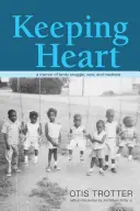 Keeping Heart : Un mémoire sur les luttes familiales, la race et la médecine - Keeping Heart: A Memoir of Family Struggle, Race, and Medicine