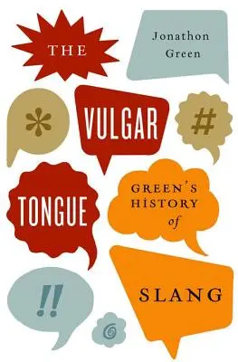 La langue vulgaire : L'histoire de l'argot selon Green - The Vulgar Tongue: Green's History of Slang