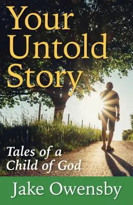 Votre histoire inédite : Histoires d'un enfant de Dieu - Your Untold Story: Tales of a Child of God