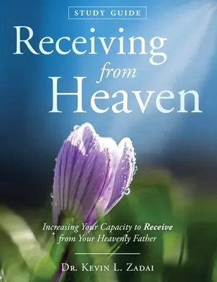 Guide d'étude : Recevoir du ciel - Study Guide: Receiving From Heaven