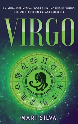 Vierge : La gua definitiva sobre un increble signo del Zodaco en la astrologa - Virgo: La gua definitiva sobre un increble signo del Zodaco en la astrologa