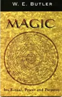 La magie : son rituel, son pouvoir et son but - Magic: Its Ritual, Power and Purpose