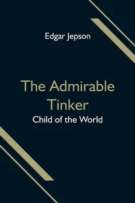 L'admirable bricoleur, l'enfant du monde - The Admirable Tinker; Child of the World