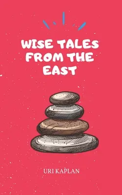 Contes sages de l'Orient : La collection essentielle - Wise Tales From the East: The Essential Collection