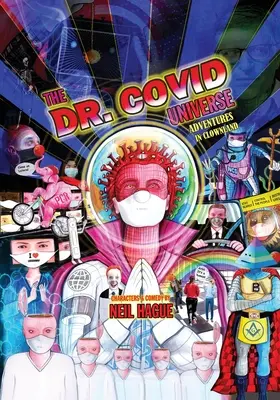 L'univers du Dr Covid : Aventures au pays des clowns - The Dr. Covid Universe: Adventures in Clown Land