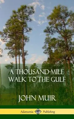 Une marche de mille lieues vers le golfe (couverture rigide) - A Thousand-Mile Walk to the Gulf (Hardcover)