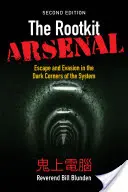 L'arsenal des rootkits : La fuite et l'évasion dans les coins sombres du système : La fuite et l'évasion dans les coins sombres du système - The Rootkit Arsenal: Escape and Evasion in the Dark Corners of the System: Escape and Evasion in the Dark Corners of the System
