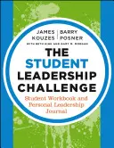 Le Défi du leadership étudiant : cahier de l'étudiant et journal personnel du leadership - The Student Leadership Challenge: Student Workbook and Personal Leadership Journal