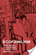 L'écofamilisme : Les femmes, la religion et la protection de l'environnement à Taïwan - Ecofamilism: Women, Religion, and Environmental Protection in Taiwan