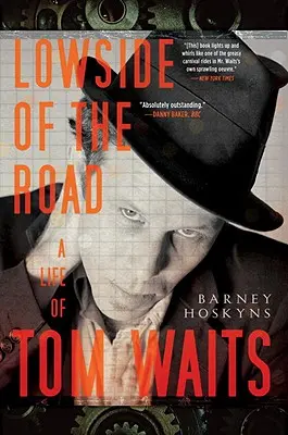 Lowside of the Road : Une vie de Tom Waits - Lowside of the Road: A Life of Tom Waits