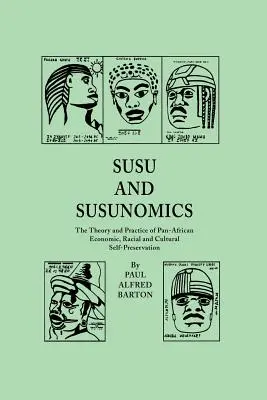 Susu & Susunomics : La théorie et la pratique de l'autoconservation économique, raciale et culturelle panafricaine - Susu & Susunomics: The Theory and Practice of Pan-African Economic, Racial and Cultural Self-Preservation