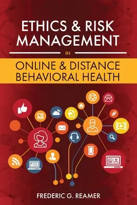 Éthique et gestion des risques dans le domaine de la santé comportementale en ligne et à distance - Ethics and Risk Management in Online and Distance Behavioral Health