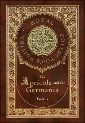 Agricola et Germania (édition royale de collection) (annotée) (couverture laminée avec jaquette) - The Agricola and Germania (Royal Collector's Edition) (Annotated) (Case Laminate Hardcover with Jacket)