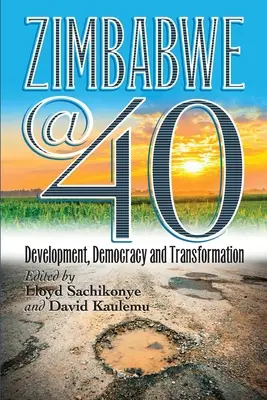 Zimbabwe@40 : Développement, démocratie et transformation - Zimbabwe@40: Development, Democracy and Transformation