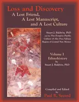 Perte et découverte, Volume I : Un ami perdu, un manuscrit perdu et une culture perdue - Loss and Discovery, Volume I: A Lost Friend, a Lost Manuscript, and a Lost Culture