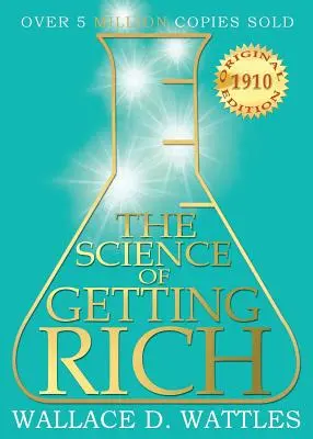 La science de l'enrichissement : édition originale de 1910 - The Science of Getting Rich: 1910 Original Edition