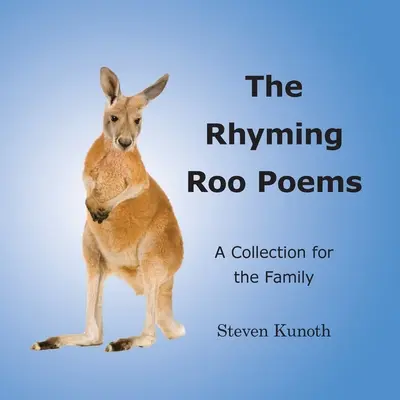 Les poèmes rimés de Roo : Un recueil pour la famille - The Rhyming Roo Poems: A Collection for the Family