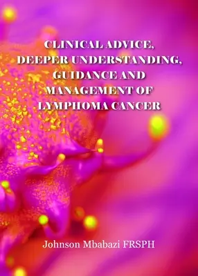 Conseils cliniques, meilleure compréhension, orientation et prise en charge du cancer du lymphome - Clinical advice, deeper understanding, guidance and management of lymphoma cancer