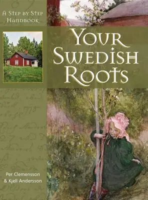 Vos racines suédoises : Un manuel pas à pas - Your Swedish Roots: A Step by Step Handbook