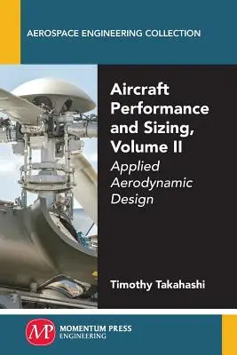 Performances et dimensionnement des aéronefs, Volume II : Conception aérodynamique appliquée - Aircraft Performance and Sizing, Volume II: Applied Aerodynamic Design