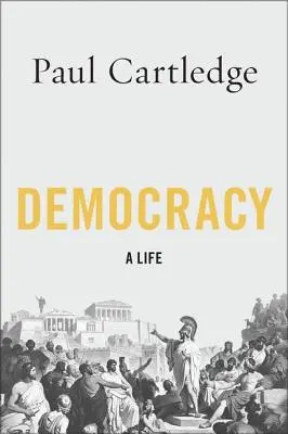 La démocratie : Une vie - Democracy: A Life