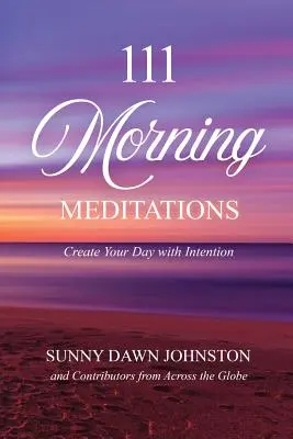 111 méditations matinales : Créez votre journée avec intention - 111 Morning Meditations: Create Your Day with Intention