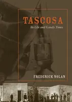 Tascosa : sa vie et son époque faste - Tascosa: Its Life and Gaudy Times