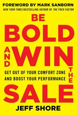 Soyez audacieux et gagnez la vente : Sortez de votre zone de confort et boostez vos performances - Be Bold and Win the Sale: Get Out of Your Comfort Zone and Boost Your Performance
