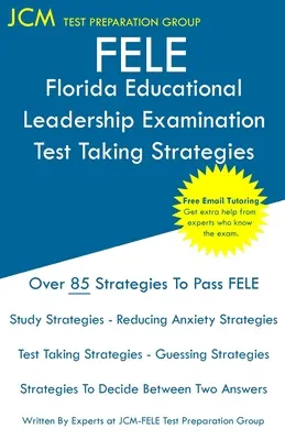 FELE Florida Educational Leadership Examination - Stratégies de prise de test : Examen FELE 084 - Tutorat en ligne gratuit - Nouvelle édition 2020 - La dernière strat... - FELE Florida Educational Leadership Examination - Test Taking Strategies: FELE 084 Exam - Free Online Tutoring - New 2020 Edition - The latest strateg