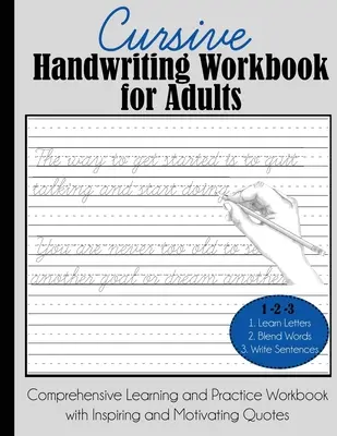 Cursive Handwriting Workbook for Adults : Un manuel complet d'apprentissage et de pratique avec des citations inspirantes et motivantes. - Cursive Handwriting Workbook for Adults: Comprehensive Learning and Practice Workbook with Inspiring and Motivating Quotes